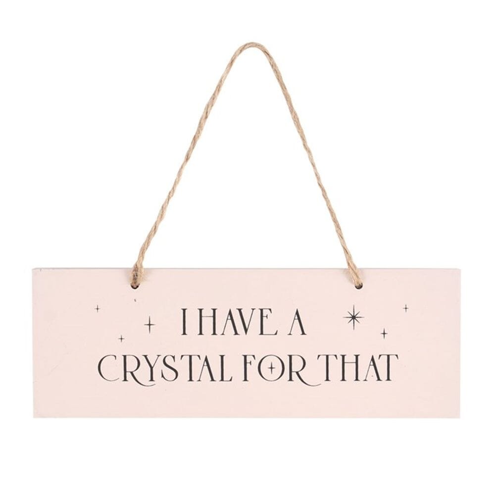I Have A Crystal For That Hanging Sign N/A 